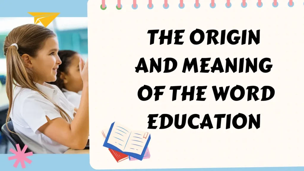 the origin and meaning of the word education