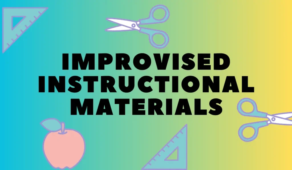 Improvised Instructional Materials