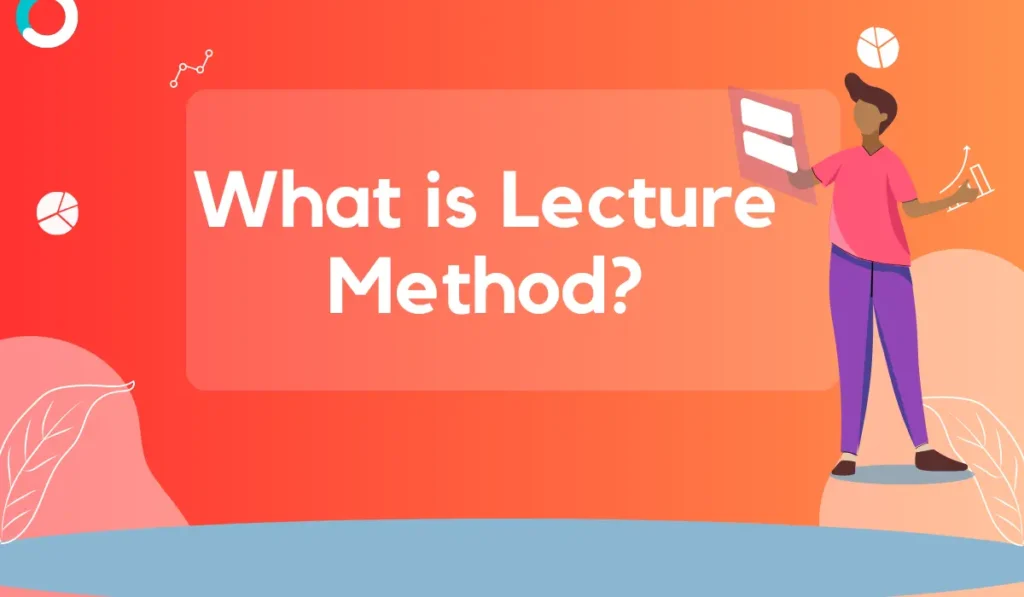 What is Lecture Method?