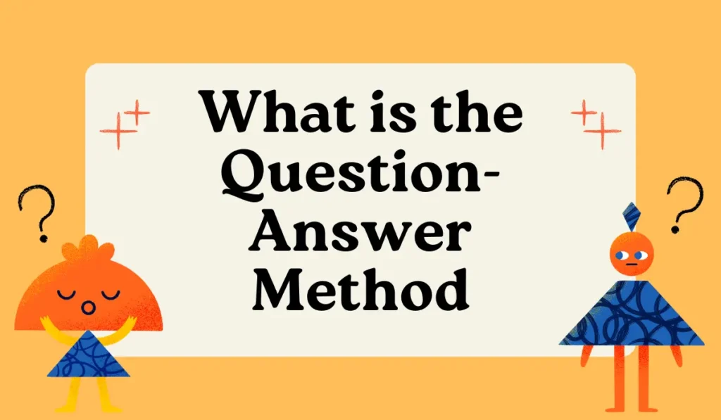 What is the Question-Answer Method