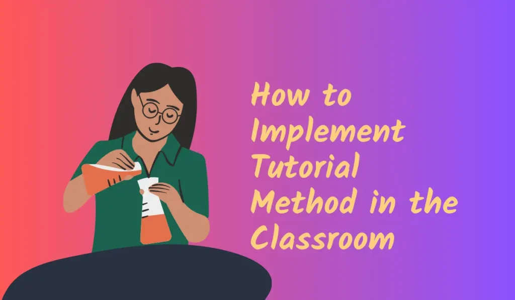 How to Implement Tutorial Method in the Classroom