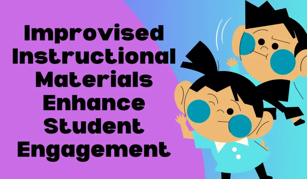 Improvised Instructional Materials Enhance Student Engagement