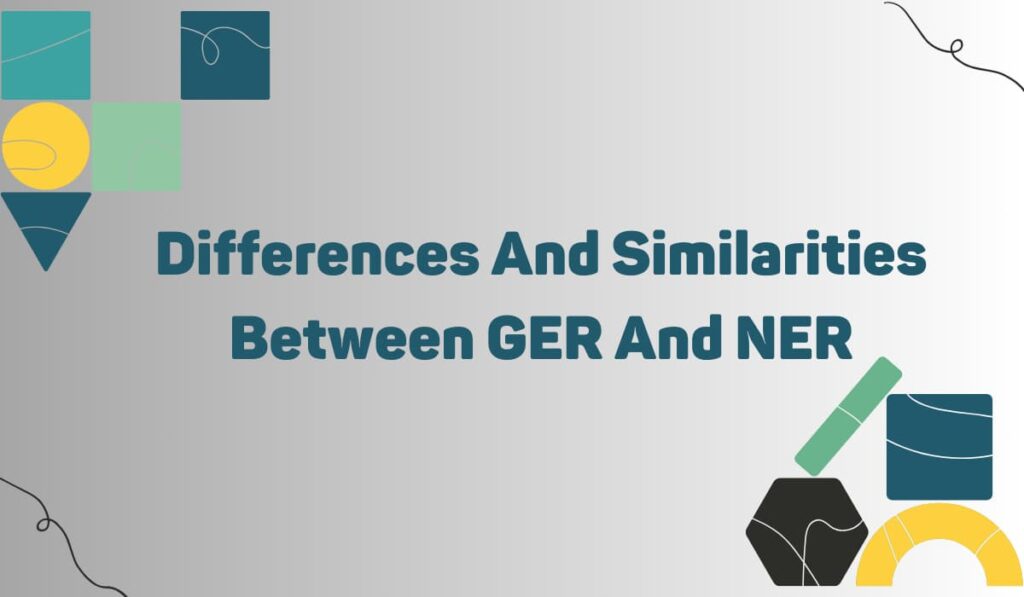 Differences And Similarities Between GER And NER