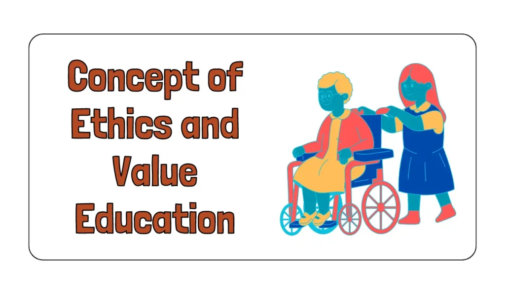 Concept of Ethics and Value Education