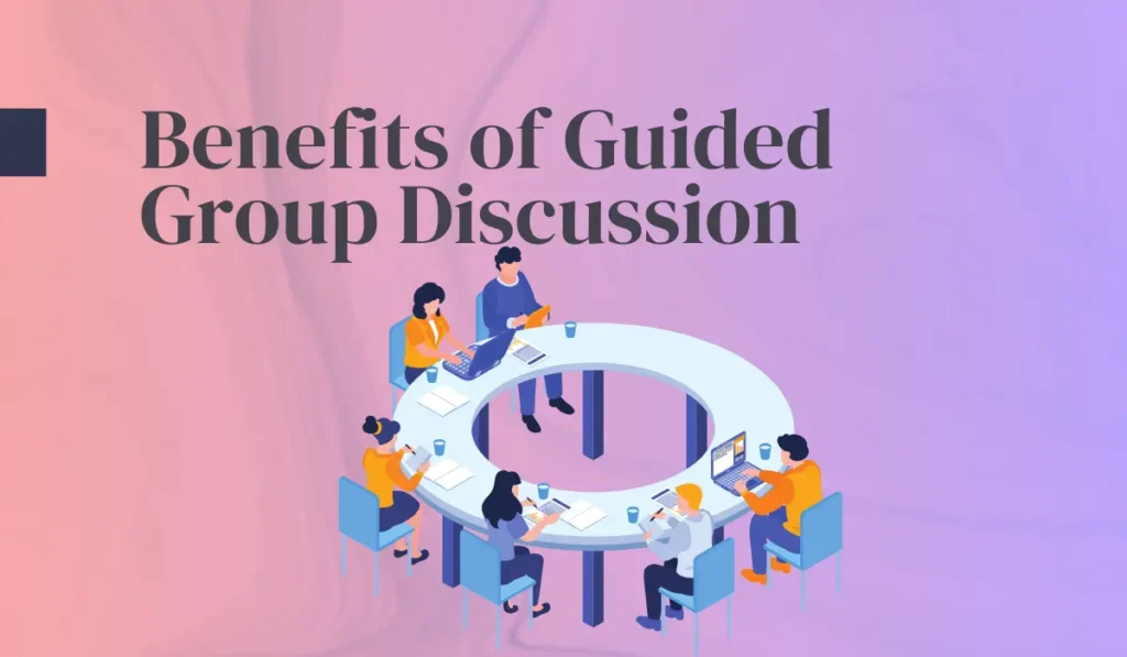 Benefits of Guided Group Discussion