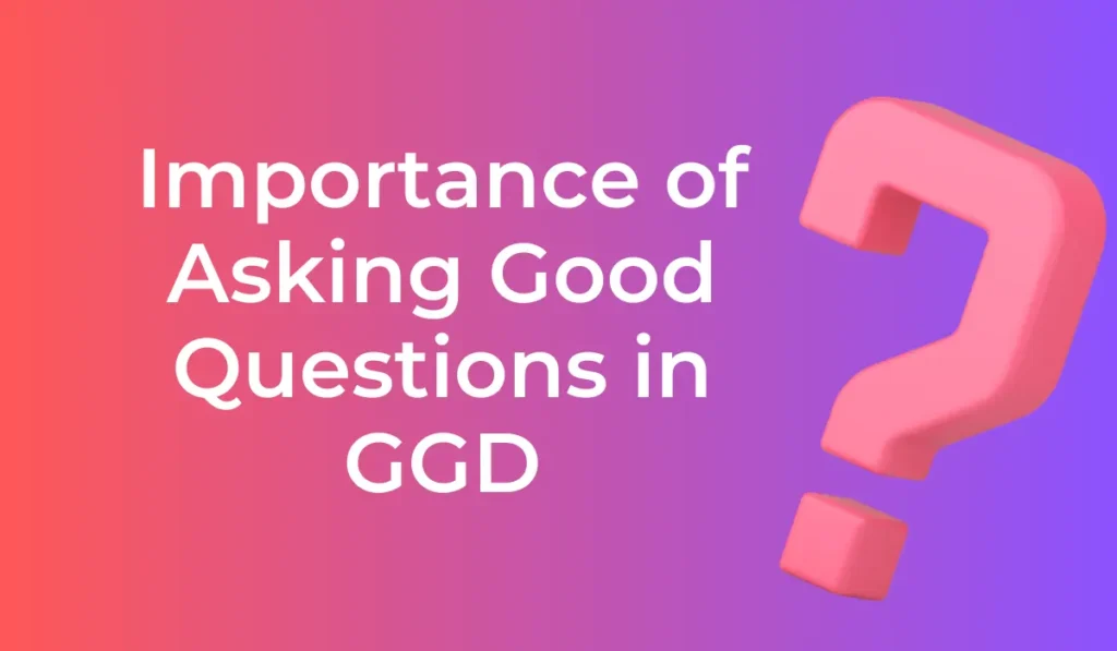 Importance of Asking Good Questions in GGD