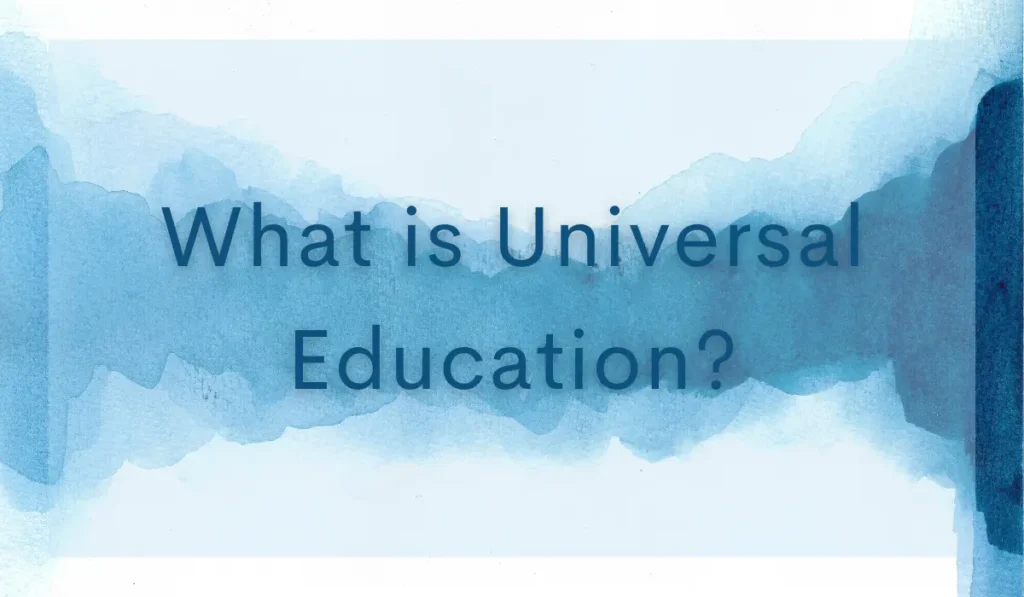 What is Universal Education?